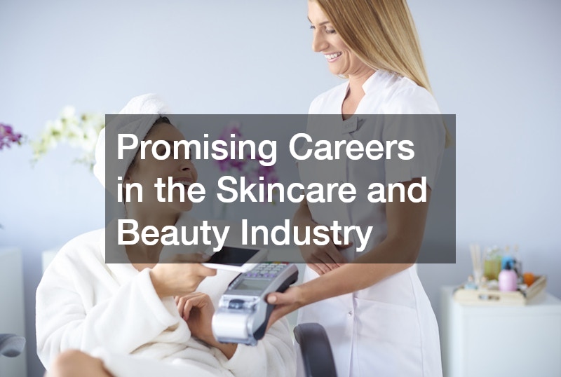 Promising Careers in the Skincare and Beauty Industry