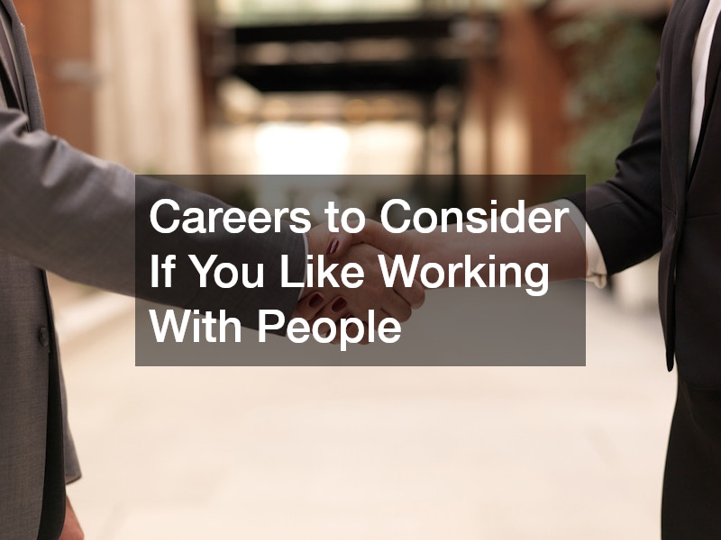 Careers to Consider If You Like Working With People