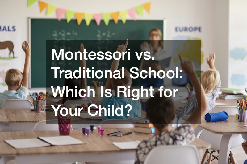 Montessori vs. Traditional School  Which Is Right for Your Child?