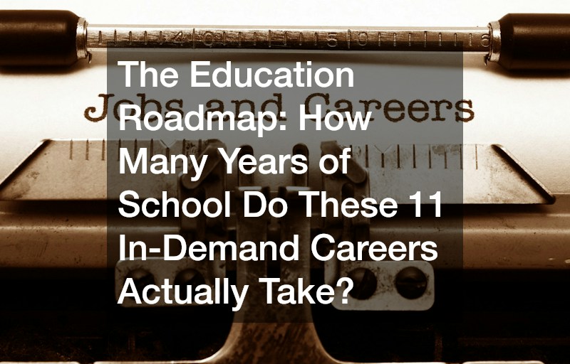 The Education Roadmap  How Many Years of School Do These 11 In-Demand Careers Actually Take?